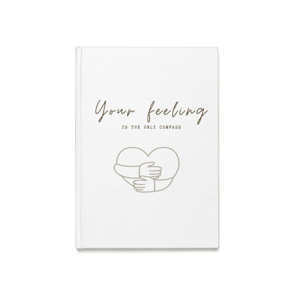 She said It| Your Feeling Is The Only Compass Hardcover Journal A5