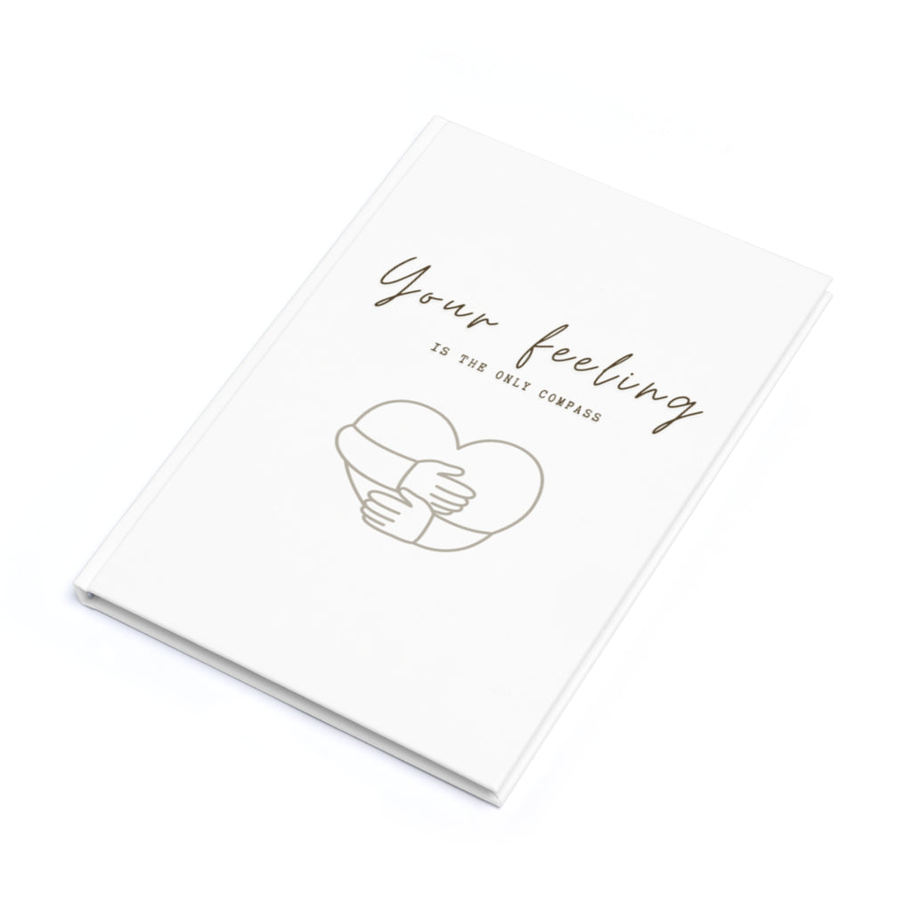 She said It| Your Feeling Is The Only Compass Hardcover Journal A5