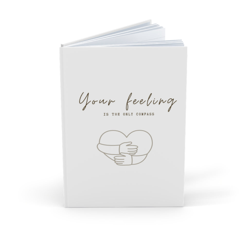 She said It| Your Feeling Is The Only Compass Hardcover Journal A5